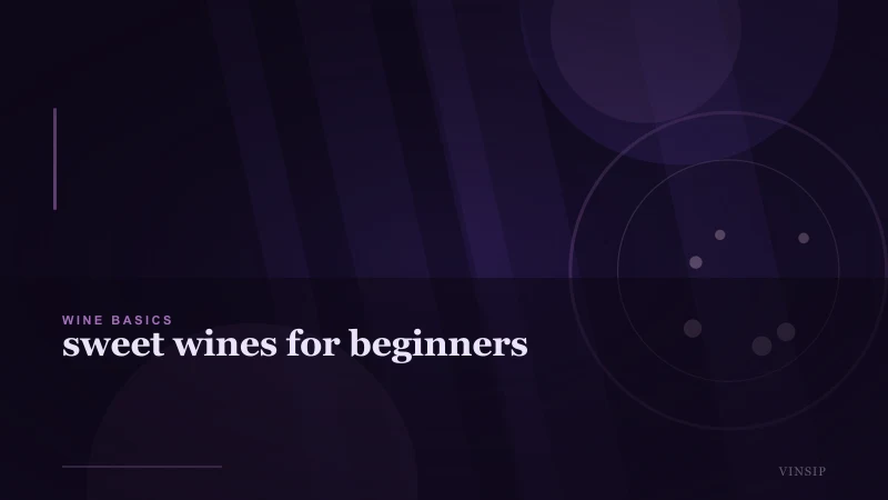 A Beginner's Guide to Sweet Wines