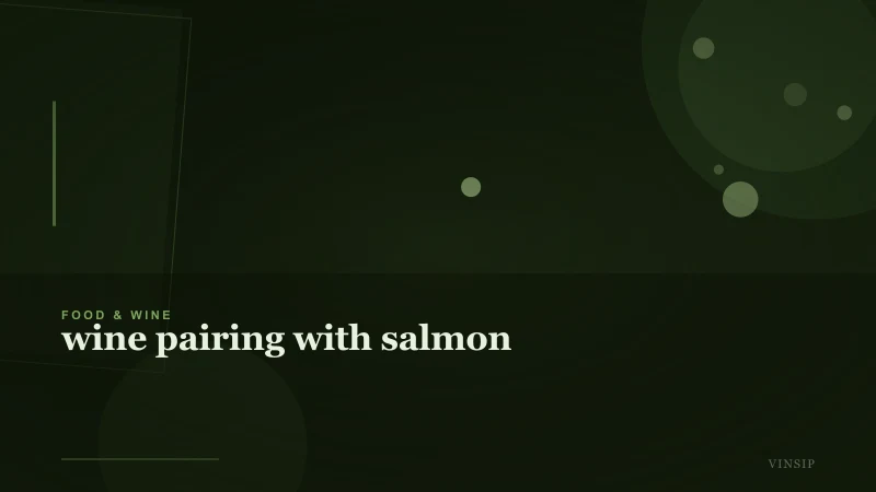 Wine Pairing with Salmon: Practical Choices and Pairing Rules
